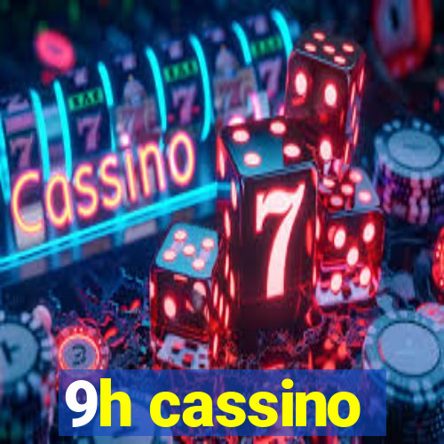 9h cassino